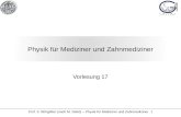 Prof. F. Wörgötter (nach M. Seibt) -- Physik für Mediziner und Zahnmediziner 1 Physik für Mediziner und Zahnmediziner Vorlesung 17.