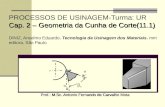 Cap. 2 – Geometria da Cunha de Corte(11.1) PROCESSOS DE USINAGEM-Turma: UR Cap. 2 – Geometria da Cunha de Corte(11.1) DINIZ, Anselmo Eduardo. Tecnologia.