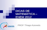 DICAS DE MATEMÁTICA – ENEM 2012 PROF Thiago Azevedo.