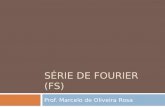 SÉRIE DE FOURIER (FS) Prof. Marcelo de Oliveira Rosa