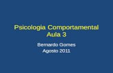 Psicologia Comportamental Aula 3 Bernardo Gomes Agosto 2011.