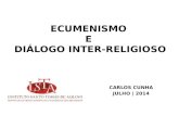 ECUMENISMO E DIÁLOGO INTER-RELIGIOSO CARLOS CUNHA JULHO | 2014