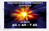 Prof. F.Tottola IPSIA E.Fermi Verona 1 Spontaneità delle reazioni chimiche ovvero ΔG = ΔH - T ΔS.