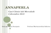 ANNAPERLA Casi Clinici del Mercoledì 5 dicembre 2012 Dott.ssa Elena ScarpatoProf.ssa Mariacarolina Salerno.