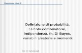 SL2 - Dr Marta Giorgetti Sessione Live 2 Definizione di probabilità, calcolo combinatorio, indipendenza, th. Di Bayes, variabili aleatorie e momenti.