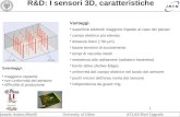 1 Dottorando Andrea Micelli University of Udine ATLAS Pixel Upgrade R&D: I sensori 3D, caratteristiche Vantaggi: superficie elettrodi maggiore rispetto.