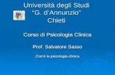 Università degli Studi G. dAnnunzio Chieti Corso di Psicologia Clinica Prof. Salvatore Sasso Cosè la psicologia clinica.