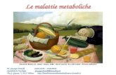 Le malattie metaboliche Dr. Giuseppe Fariselli 0226143258 – 3388198646 Specialista in Oncologia giuseppe.fariselli@fastwebnet.it Via G. Giacosa, 71 20127.