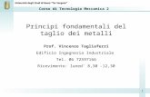 Corso di Tecnologia Meccanica 2 Università degli Studi di Roma Tor Vergata 1 Principi fondamentali del taglio dei metalli Prof. Vincenzo Tagliaferri Edificio.