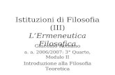 Istituzioni di Filosofia (III) LErmeneutica Filosofica Giacomo Romano a. a. 2006/2007: 3° Quarto, Modulo II Introduzione alla Filosofia Teoretica.