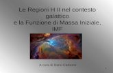 1 Le Regioni H II nel contesto galattico e la Funzione di Massa Iniziale, IMF A cura di Dario Carbone