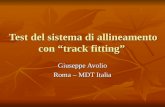 Test del sistema di allineamento con track fitting Giuseppe Avolio Roma – MDT Italia.