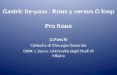Gastric by-pass : Roux y versus Ω loop Pro Roux D.Foschi Cattedra di Chirurgia Generale DIBIC L.Sacco. Università degli Studi di Milano.