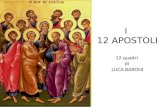 I 12 APOSTOLI 12 quadri di LUCA BARONI. APOSTOLO dal verbo greco ἀ ποστέλλω (apostéllo) «inviare» da cui il sostantivo απόστολος = «inviato». Si tratta.