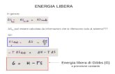 ENERGIA LIBERA In genere: ΔS tot può essere calcolata da informazioni che si riferiscono solo al sistema??? Sì!! Energia libera di Gibbs (G) a pressione.