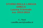 1 STORIA DELLA LINGUA GRECA Laurea Triennale a.a. 2013-2014 C. Neri camillo.neri@unibo.it.