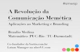 A Revolução da Comunicação Memética - Braulio Medina - #smwsp
