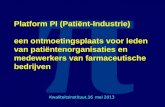   Platform PI (Pati«nt-Industrie) een ontmoetingsplaats voor leden van pati«ntenorganisaties en medewerkers van farmaceutische bedrijven Kwaliteitsinstituut,16