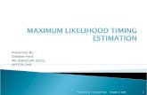 Maximaum likelihood timing estimation