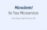 Microclients for Your Microservices (  2014)