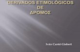 Derivados etimológicos de dromos. Iván C.
