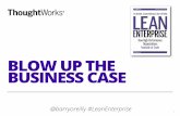 Blow Up The Business Case