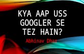 Kya Aap Uss Googler Se Tez Hain?