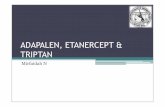 Adapalene, Etanercept and Triptane. mirfa