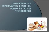 CARBOHIDRATOS IMPORTANTES DESDE EL PUNTO DE VISTA FISIOLOGICO.pptx