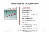 September 12, 2005 Copyright©2001-5 Erik D. Demaine and Charles E. Leiserson L2.1 Introduction to Algorithms LECTURE2 Asymptotic Notation O-, Ω-, and Θ-notation.