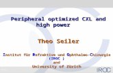 Seite 1 Peripheral optimized CXL and high power Peripheral optimized CXL and high power Theo Seiler Theo Seiler I nstitut für R efraktive und O phthalmo-
