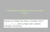 Finite-State Machines with No Output Ying Lu Based on Slides by Elsa L Gunter, NJIT, Costas Busch Costas Busch, and Longin Jan Latecki, Temple University.