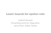 Lower bounds for epsilon-nets Gabriel Nivasch Presenting work by: Noga Alon, Jnos Pach, Gbor Tardos