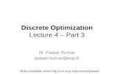 Discrete Optimization Lecture 4 – Part 3 M. Pawan Kumar pawan.kumar@ecp.fr Slides available online