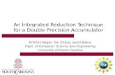 An Integrated Reduction Technique for a Double Precision Accumulator Krishna Nagar, Yan Zhang, Jason Bakos Dept. of Computer Science and Engineering University