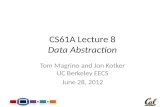 CS61A Lecture 8 Data Abstraction Tom Magrino and Jon Kotker UC Berkeley EECS June 28, 2012
