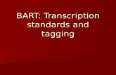 BART: Transcription standards and tagging. Contents Transcription Standards Transcription Standards Transcription Standards Transcription Standards –Capitol.