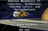 Orbital Mechanics II: Transfers, Rendezvous, Patched Conics, and Perturbations Dr. Andrew Ketsdever Lesson 3 MAE 5595.