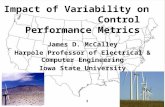 Impact of Variability on Control Performance Metrics James D. McCalley Harpole Professor of Electrical & Computer Engineering Iowa State University 1.