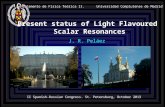 Departamento de Física Teórica II. Universidad Complutense de Madrid J. R. Peláez Present status of Light Flavoured Scalar Resonances II Spanish-Russian.