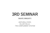 3RD SEMINAR INNATE IMMUNITY: ANTIVIRAL STATE, KILLER CELLS, THE COMPLEMENT SYSTEM.