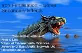 Peter S Liss School of Environmental Sciences University of East Anglia Norwich UK p.liss@uea.ac.uk Iron Fertilisation – Some Secondary Effects.