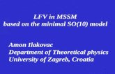 1 LFV in MSSM based on the minimal SO(10) model Amon Ilakovac Department of Theoretical physics University of Zagreb, Croatia.