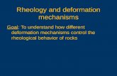 Goal: To understand how different deformation mechanisms control the rheological behavior of rocks Rheology and deformation mechanisms.