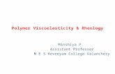 Polymer Viscoelasticity & Rheology Minshiya P. Assistant Professor M E S Keveeyam College Valanchery.