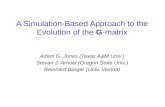 A Simulation-Based Approach to the Evolution of the G-matrix Adam G. Jones (Texas A&M Univ.) Stevan J. Arnold (Oregon State Univ.) Reinhard Bürger (Univ.