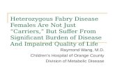 Heterozygous Fabry Disease Females Are Not Just “Carriers,” But Suffer From Significant Burden of Disease And Impaired Quality of Life Raymond Wang, M.D