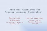 Three New Algorithms for Regular Language Enumeration Erkki Makinen University of Tempere Tempere, Finland Margareta Ackerman University of Waterloo Waterloo,