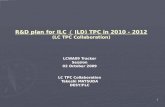 R&D plan for ILC （ ILD) TPC in 2010 - 2012 (LC TPC Collaboration) LCWA09 Tracker Session 02 October 2009 LC TPC Collaboration Takeshi MATSUDA DESY/FLC.