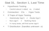 Stat 31, Section 1, Last Time Hypothesis Testing –Careful about 1-sided vs. 2-sided Connection: CIs - Hypo Tests 3 Traps of Hypo Testing –Statistically.